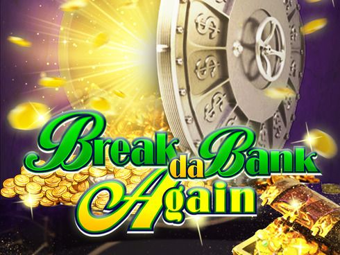 Break da Bank Again