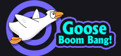 Goose Boom Bang!