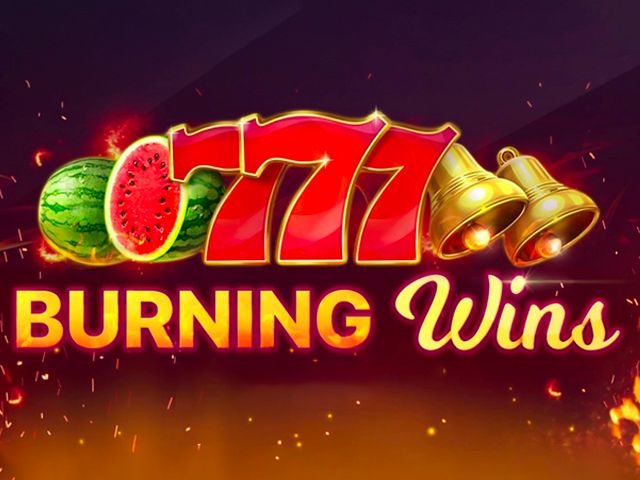 Burning Wins